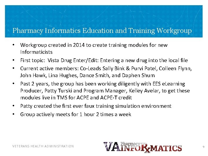 Pharmacy Informatics Education and Training Workgroup • Workgroup created in 2014 to create training Pharmacy Informatics Education and Training Workgroup • Workgroup created in 2014 to create training