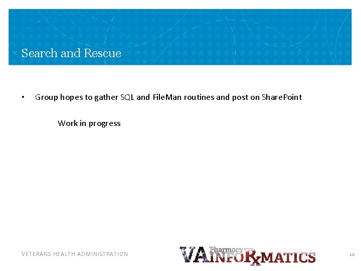 Search and Rescue • Group hopes to gather SQL and File. Man routines and Search and Rescue • Group hopes to gather SQL and File. Man routines and
