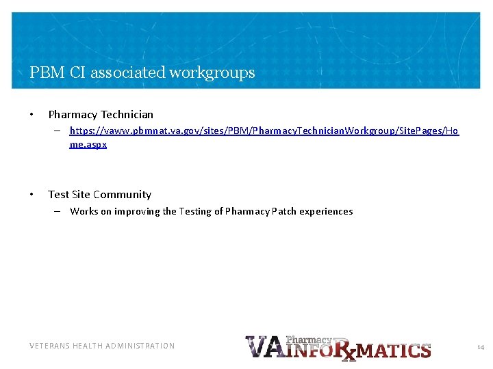 PBM CI associated workgroups • Pharmacy Technician – https: //vaww. pbmnat. va. gov/sites/PBM/Pharmacy. Technician. PBM CI associated workgroups • Pharmacy Technician – https: //vaww. pbmnat. va. gov/sites/PBM/Pharmacy. Technician.