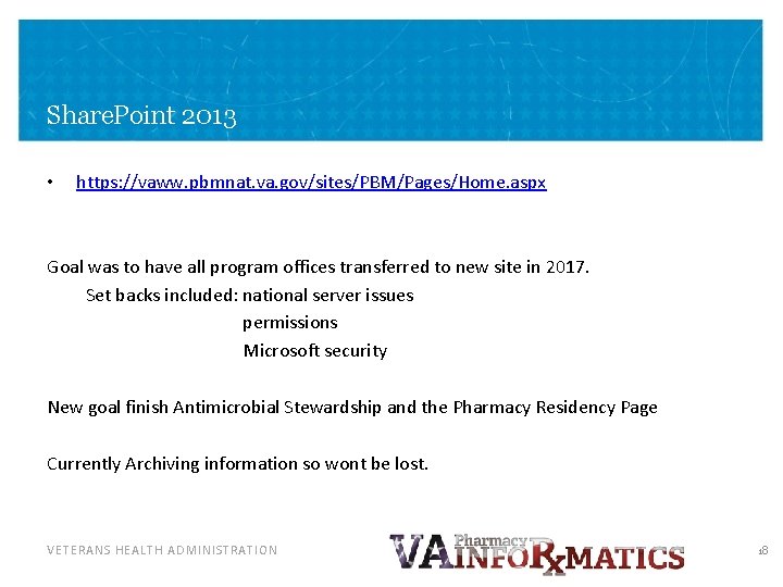 Share. Point 2013 • https: //vaww. pbmnat. va. gov/sites/PBM/Pages/Home. aspx Goal was to have Share. Point 2013 • https: //vaww. pbmnat. va. gov/sites/PBM/Pages/Home. aspx Goal was to have