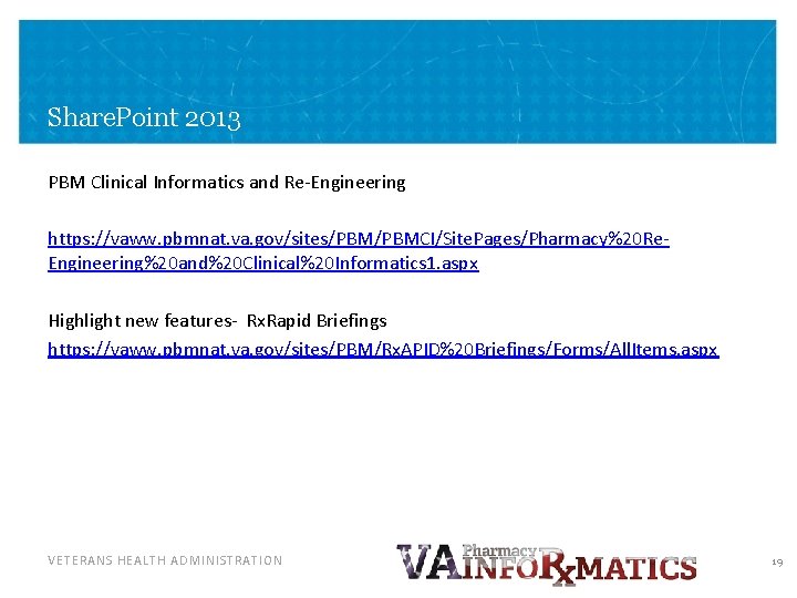 Share. Point 2013 PBM Clinical Informatics and Re-Engineering https: //vaww. pbmnat. va. gov/sites/PBMCI/Site. Pages/Pharmacy%20 Share. Point 2013 PBM Clinical Informatics and Re-Engineering https: //vaww. pbmnat. va. gov/sites/PBMCI/Site. Pages/Pharmacy%20