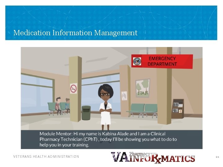 Medication Information Management VETERANS HEALTH ADMINISTRATION 21 Medication Information Management VETERANS HEALTH ADMINISTRATION 21