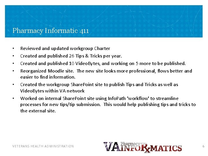 Pharmacy Informatic 411 • • • Reviewed and updated workgroup Charter Created and published Pharmacy Informatic 411 • • • Reviewed and updated workgroup Charter Created and published
