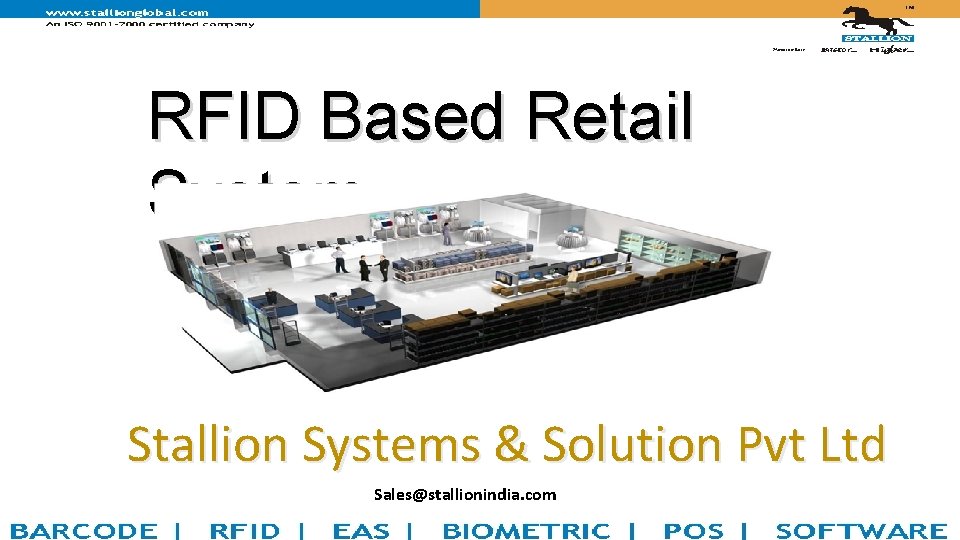 RFID Based Retail System Stallion Systems & Solution Pvt Ltd Sales@stallionindia. com 