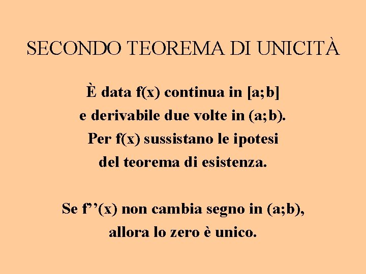 SECONDO TEOREMA DI UNICITÀ È data f(x) continua in [a; b] e derivabile due