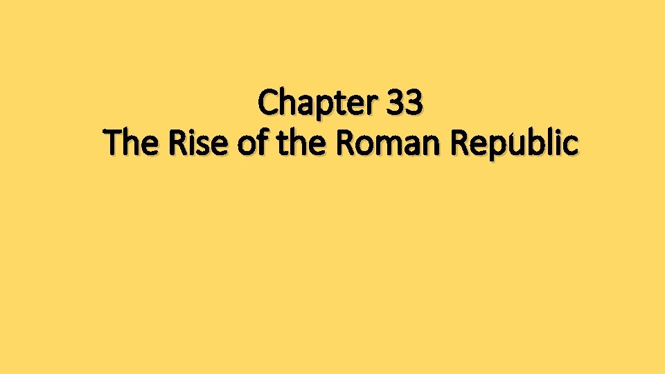 Chapter 33 The Rise of the Roman Republic 