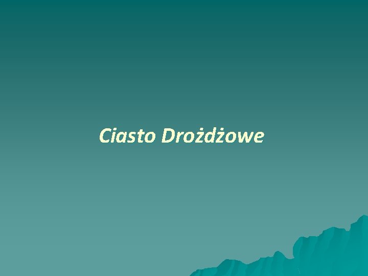 Ciasto Drożdżowe 