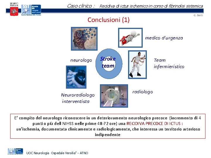 Caso clinico : Recidiva di ictus ischemico in corso di fibrinolisi sistemica C. Berti