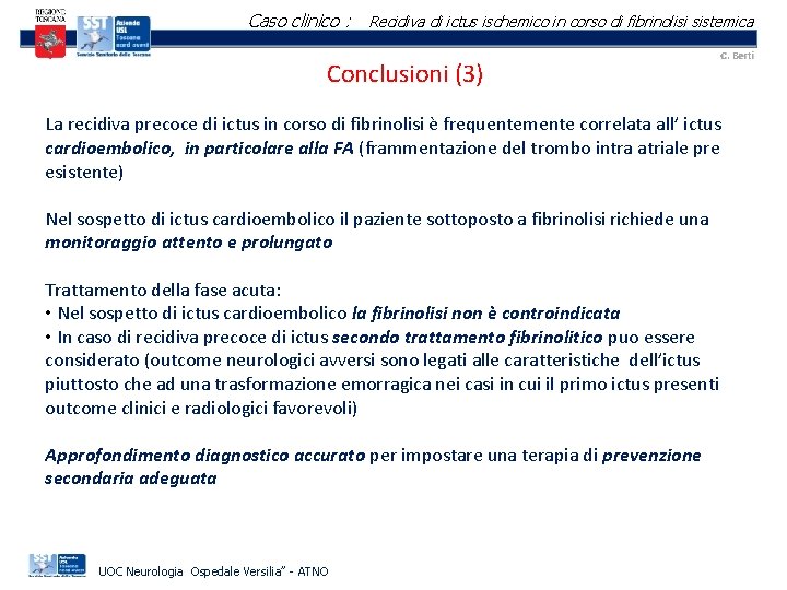 Caso clinico : Recidiva di ictus ischemico in corso di fibrinolisi sistemica Conclusioni (3)