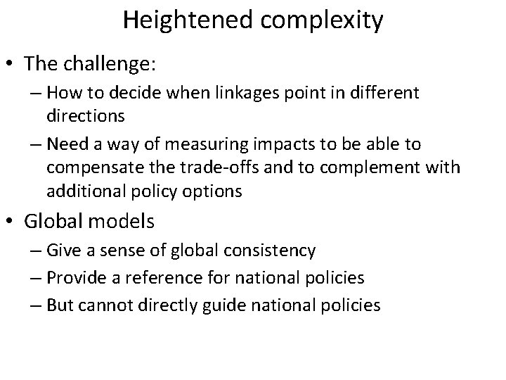 Heightened complexity • The challenge: – How to decide when linkages point in different