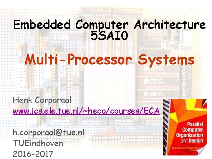 Embedded Computer Architecture 5 SAI 0 Multi-Processor Systems Henk Corporaal www. ics. ele. tue.