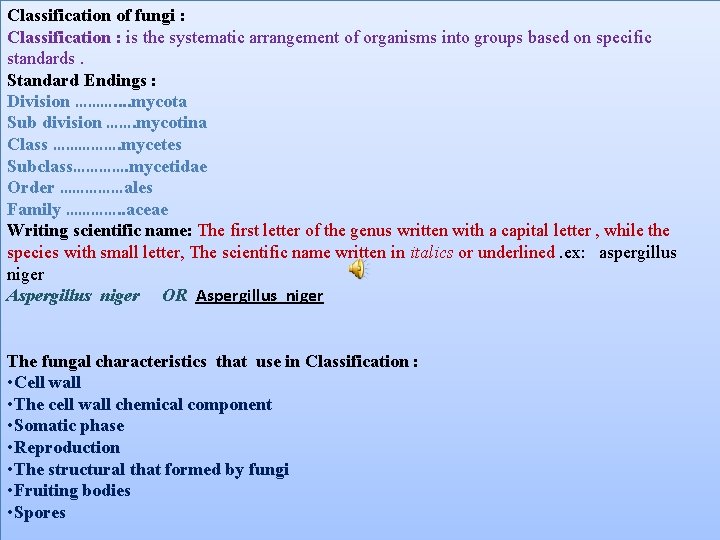 Classification of fungi : Classification : is the systematic arrangement of organisms into groups