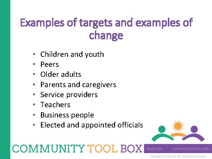 Examples of targets and examples of change • • Children and youth Peers Older