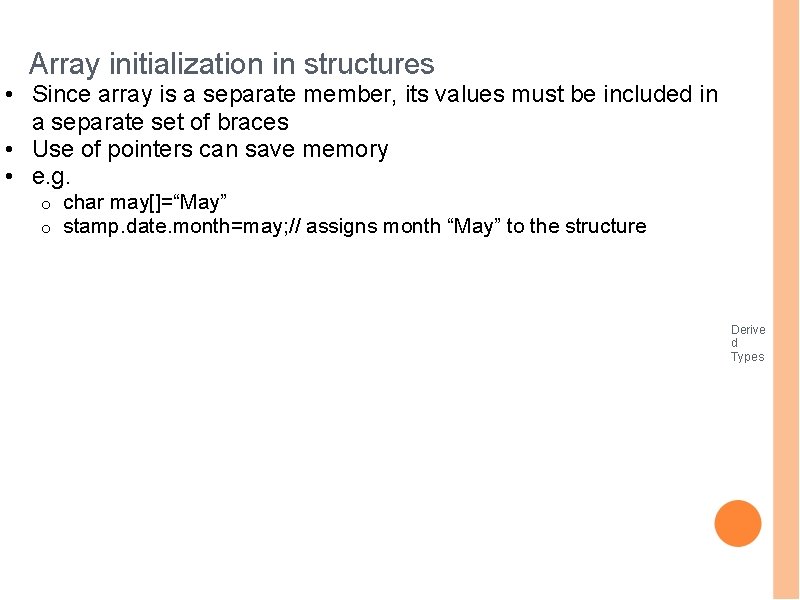 Array initialization in structures • Since array is a separate member, its values must