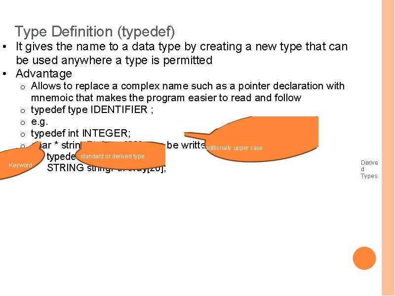 Type Definition (typedef) • It gives the name to a data type by creating