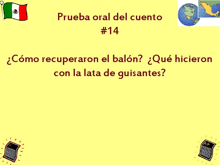 Prueba oral del cuento #14 ¿Cómo recuperaron el balón? ¿Qué hicieron con la lata Prueba oral del cuento #14 ¿Cómo recuperaron el balón? ¿Qué hicieron con la lata