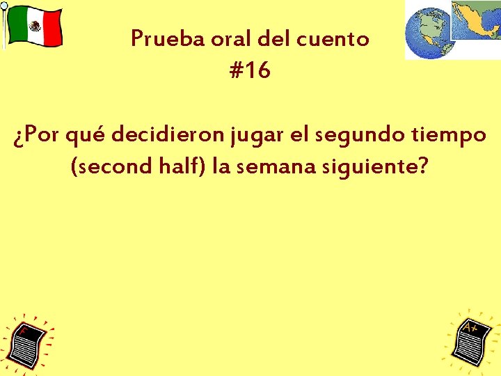 Prueba oral del cuento #16 ¿Por qué decidieron jugar el segundo tiempo (second half) Prueba oral del cuento #16 ¿Por qué decidieron jugar el segundo tiempo (second half)