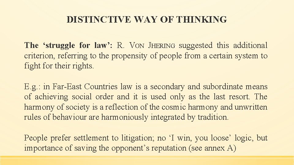 DISTINCTIVE WAY OF THINKING The ‘struggle for law’: R. VON JHERING suggested this additional