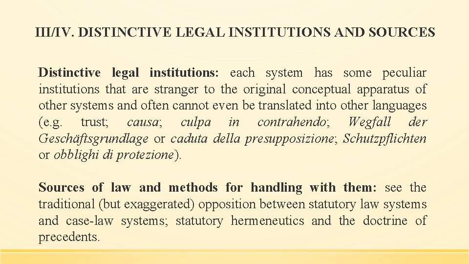 III/IV. DISTINCTIVE LEGAL INSTITUTIONS AND SOURCES Distinctive legal institutions: each system has some peculiar