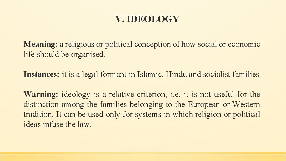 V. IDEOLOGY Meaning: a religious or political conception of how social or economic life