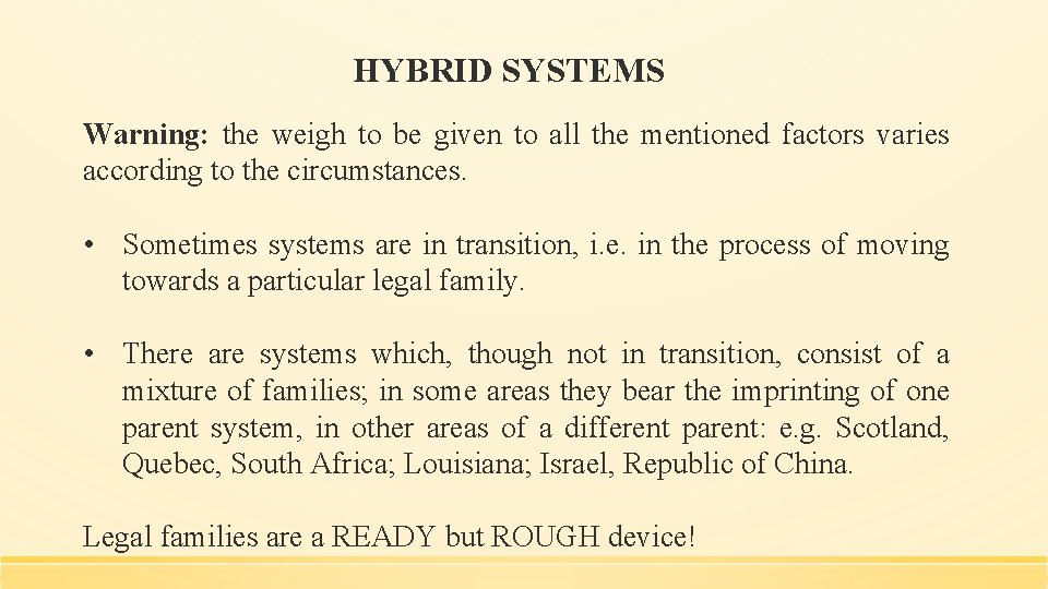 HYBRID SYSTEMS Warning: the weigh to be given to all the mentioned factors varies