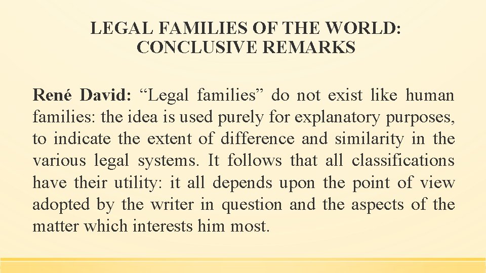 LEGAL FAMILIES OF THE WORLD: CONCLUSIVE REMARKS René David: “Legal families” do not exist