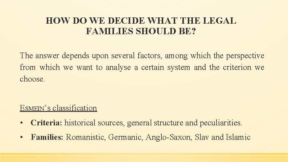 HOW DO WE DECIDE WHAT THE LEGAL FAMILIES SHOULD BE? The answer depends upon