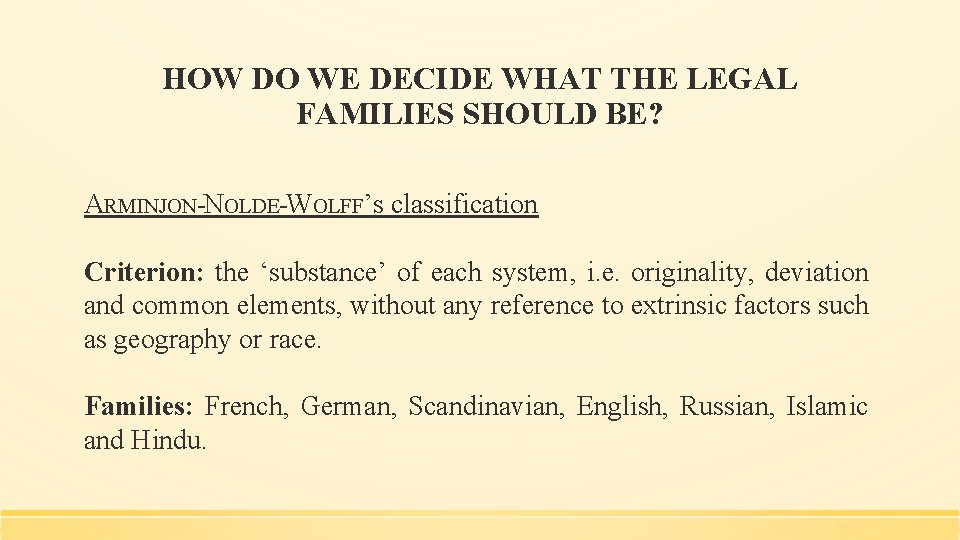 HOW DO WE DECIDE WHAT THE LEGAL FAMILIES SHOULD BE? ARMINJON-NOLDE-WOLFF’s classification Criterion: the