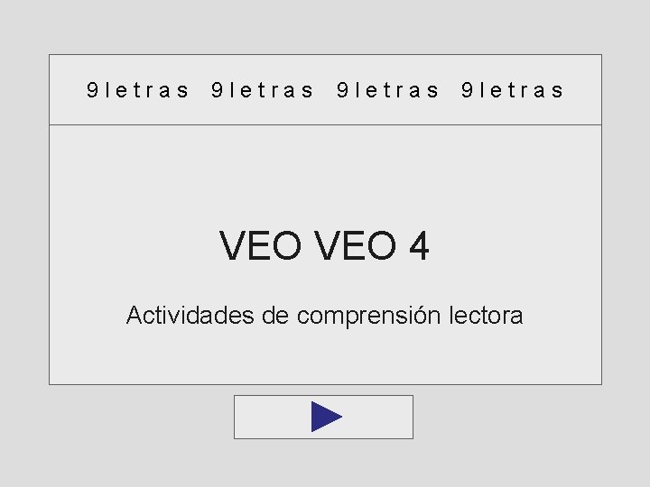 9 letras VEO 4 Actividades de comprensión lectora 9 letras VEO 4 Actividades de comprensión lectora