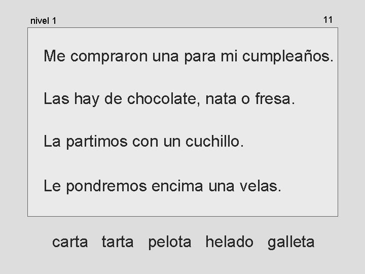 nivel 1 11 Me compraron una para mi cumpleaños. Las hay de chocolate, nata nivel 1 11 Me compraron una para mi cumpleaños. Las hay de chocolate, nata