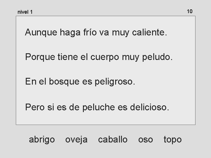 10 nivel 1 Aunque haga frío va muy caliente. Porque tiene el cuerpo muy 10 nivel 1 Aunque haga frío va muy caliente. Porque tiene el cuerpo muy