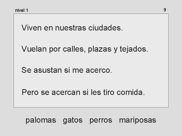 nivel 1 Viven en nuestras ciudades. Vuelan por calles, plazas y tejados. Se asustan nivel 1 Viven en nuestras ciudades. Vuelan por calles, plazas y tejados. Se asustan