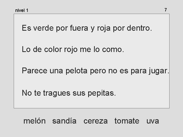 nivel 1 7 Es verde por fuera y roja por dentro. Lo de color nivel 1 7 Es verde por fuera y roja por dentro. Lo de color