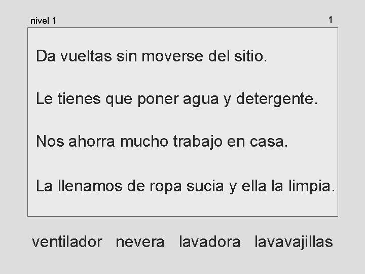 nivel 1 1 Da vueltas sin moverse del sitio. Le tienes que poner agua nivel 1 1 Da vueltas sin moverse del sitio. Le tienes que poner agua