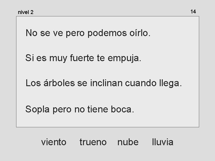 14 nivel 2 No se ve pero podemos oírlo. Si es muy fuerte te 14 nivel 2 No se ve pero podemos oírlo. Si es muy fuerte te