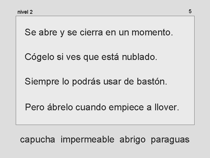 nivel 2 5 Se abre y se cierra en un momento. Cógelo si ves nivel 2 5 Se abre y se cierra en un momento. Cógelo si ves