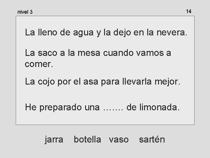 14 nivel 3 La lleno de agua y la dejo en la nevera. La 14 nivel 3 La lleno de agua y la dejo en la nevera. La