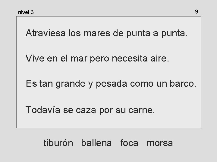 9 nivel 3 Atraviesa los mares de punta a punta. Vive en el mar 9 nivel 3 Atraviesa los mares de punta a punta. Vive en el mar