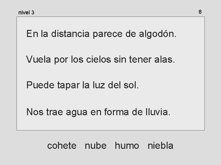 8 nivel 3 En la distancia parece de algodón. Vuela por los cielos sin 8 nivel 3 En la distancia parece de algodón. Vuela por los cielos sin