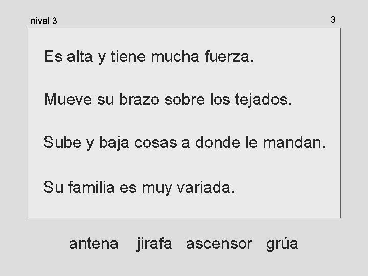 3 nivel 3 Es alta y tiene mucha fuerza. Mueve su brazo sobre los 3 nivel 3 Es alta y tiene mucha fuerza. Mueve su brazo sobre los