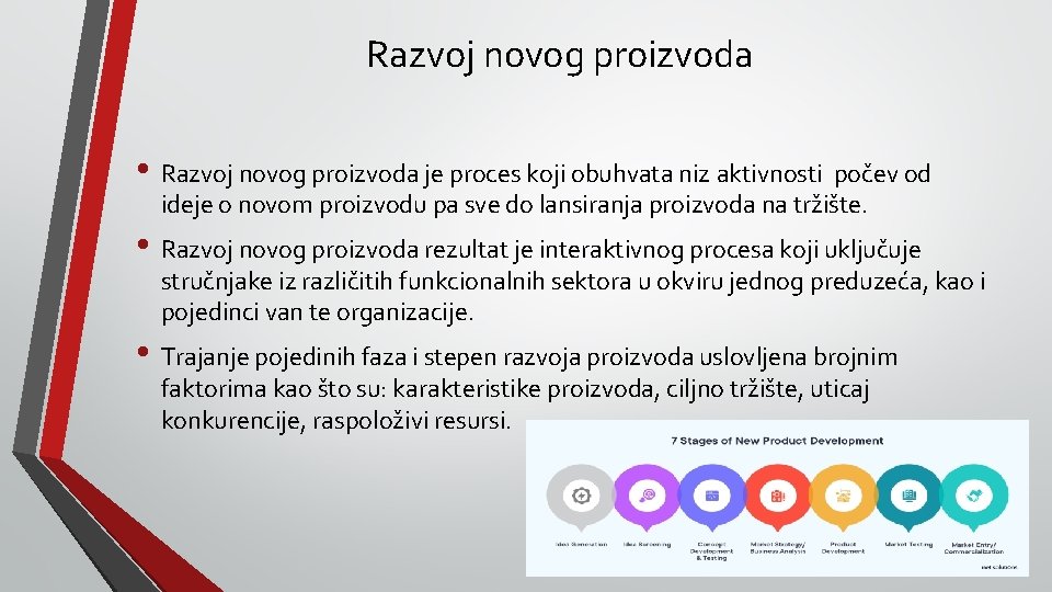 Razvoj novog proizvoda • Razvoj novog proizvoda je proces koji obuhvata niz aktivnosti počev