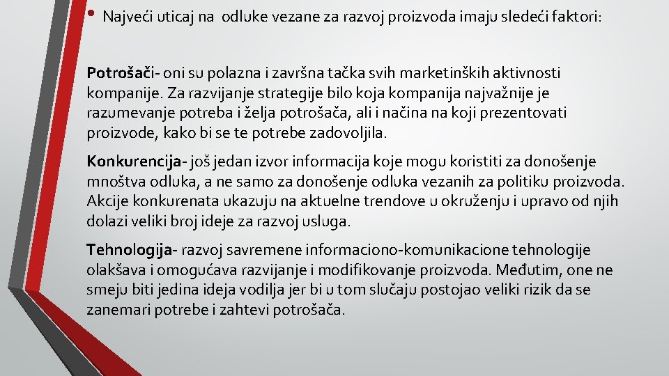  • Najveći uticaj na odluke vezane za razvoj proizvoda imaju sledeći faktori: Potrošači-