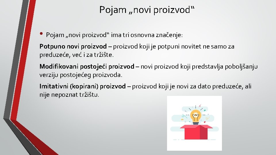 Pojam „novi proizvod“ • Pojam „novi proizvod“ ima tri osnovna značenje: Potpuno novi proizvod