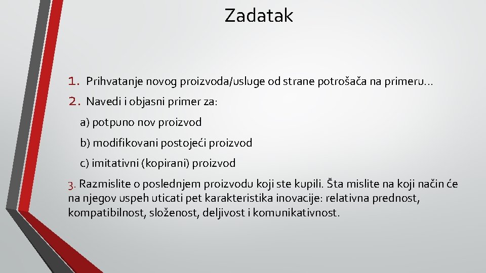 Zadatak 1. Prihvatanje novog proizvoda/usluge od strane potrošača na primeru. . . 2. Navedi