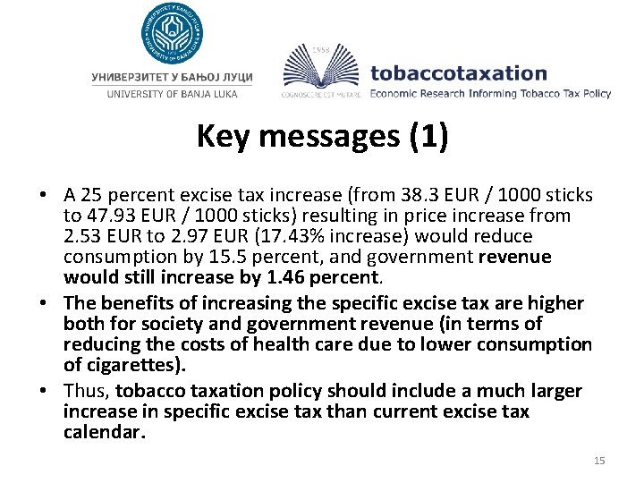 Key messages (1) • A 25 percent excise tax increase (from 38. 3 EUR