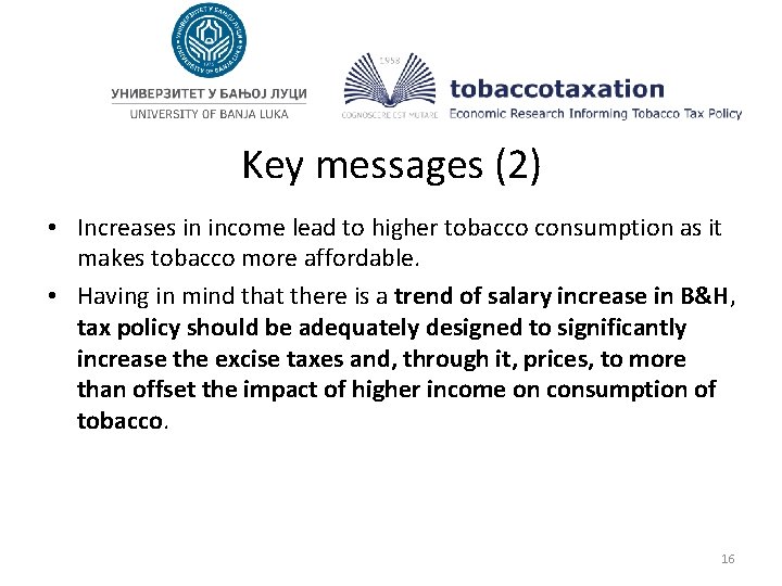 Key messages (2) • Increases in income lead to higher tobacco consumption as it