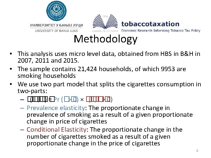 Methodology • This analysis uses micro level data, obtained from HBS in B&H in