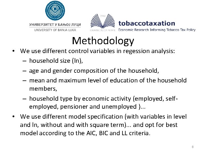 Methodology • We use different control variables in regession analysis: – household size (ln),