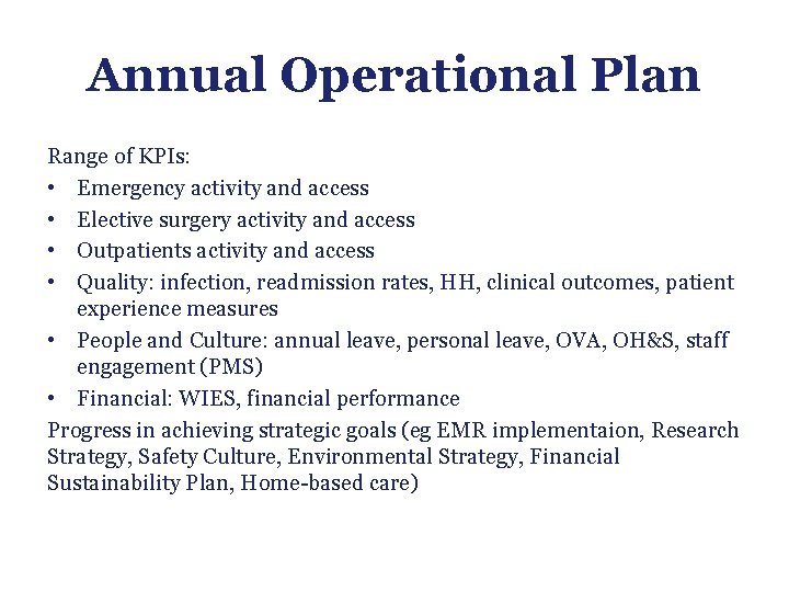 Annual Operational Plan Range of KPIs: • Emergency activity and access • Elective surgery