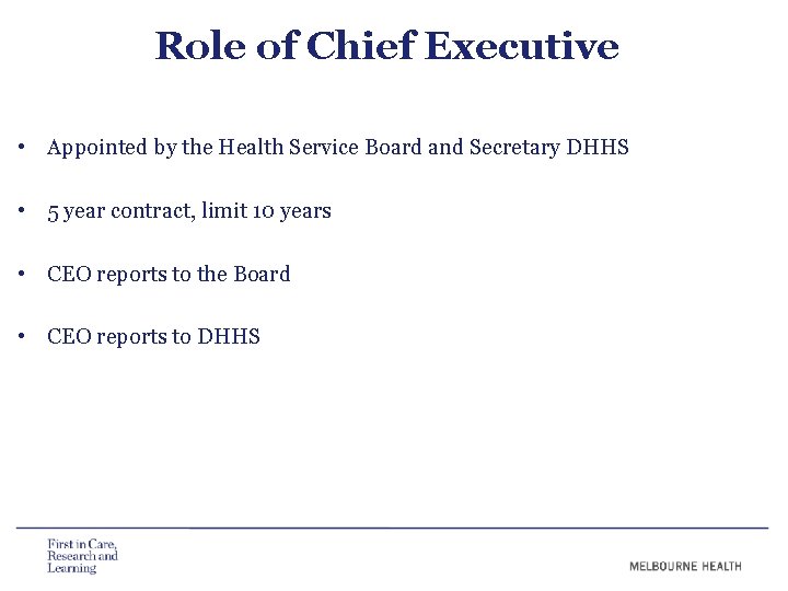 Role of Chief Executive • Appointed by the Health Service Board and Secretary DHHS